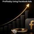 How Jewelry Brands Can Scale Profitably Using Facebook Ads