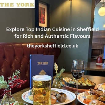 London, Food & Drink, Explore Top Indian Cuisine In Sheffield For Rich And Authentic Flavours
