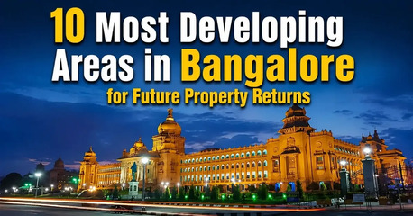 Bangalore, Apartments, Flats, Houses & Villas, Most Developing Areas In Bangalore For Investment (2026)