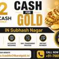 Cash For Gold In Subhash Nagar &ndash; Get Instant Best Price | Trusted Gold Buyer Near You