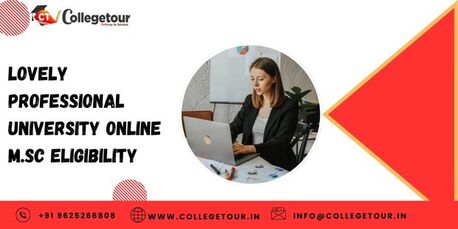 Punjab, Lessons Offered, Lovely Professional University Online M.sc Eligibility