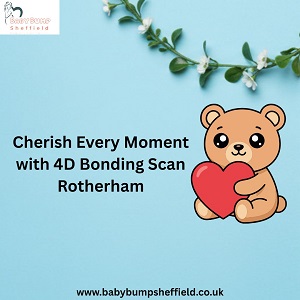 London, Health, Cherish Every Moment With 4D Bonding Scan Rotherham
