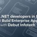Hire .NET Developers In Ndia And Build  Enterprise Apps With Debut Infotech