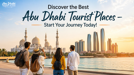 Abu Dhabi, Travel, Discover The Best Abu Dhabi Tourist Places &ndash; Start Your Journey Today!