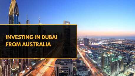 Dubai, Business, Investing In Dubai From Australia - A Complete Guide