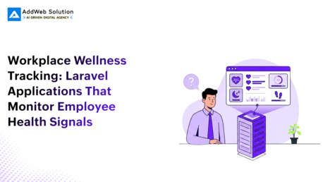 Ahmedabad, Software Development, Workplace Wellness Tracking: Laravel Applications That Monitor Employee Health Signals