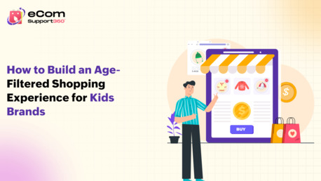 Ahmedabad, Software Development, How To Build An Age-Filtered Shopping Experience For Kids Brands