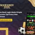 Mahadev Book Login Made Simple: Quick Access Tips Every User Should Know