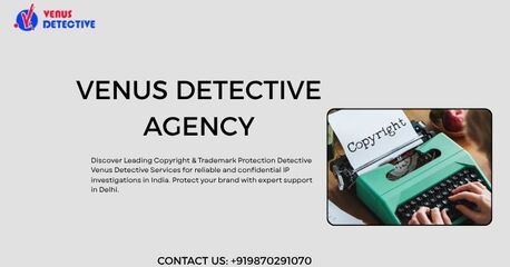 New Delhi, Legal, Leading Copyright & Trademark Protection Detective Venus Detective Services