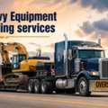 Heavy Equipment Hauling Services | Safe & Reliable Transport Solutions