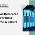 Windows Dedicated Server India - Powerful & Secure