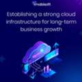 Optimising Business Growth Through Cloud Infrastructure