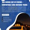 Taxi Service Out Of Station &ndash; Comfortable Long-Distance Travel