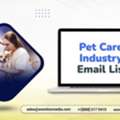 Get A Conversion‑ready Pet Care Industry Email List Email List