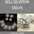 Want To Sell Silver In Delhi For Instant Cash?
