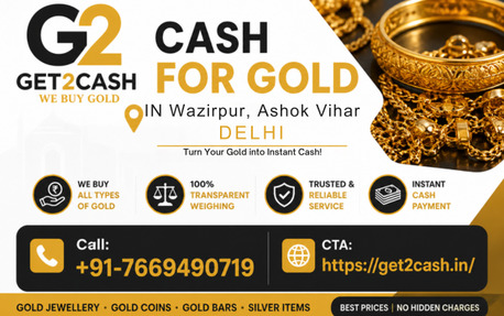 New Delhi, Items Wanted, Cash For Gold In Wazirpur Ashok Vihar | Get2cash Gold Buyer