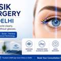 LASIK Surgery In Delhi | Best Lasik Surgeon Hospital