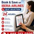 Book & Save On Iberia Airlines Seat Selection 24 Hours +1-888-212-0809