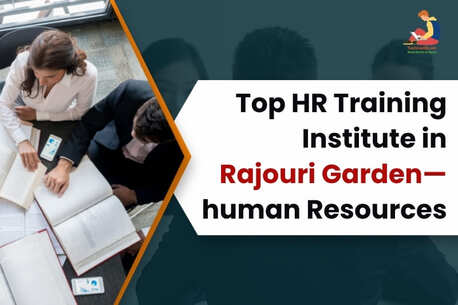 New Delhi, Lessons Offered, Top-Rated HR Institute In Rajouri Garden For Professional Training