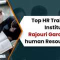 Top-Rated HR Institute In Rajouri Garden For Professional Training