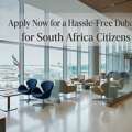 Apply Now For A Hassle-Free Dubai Visa For South Africa Citizens