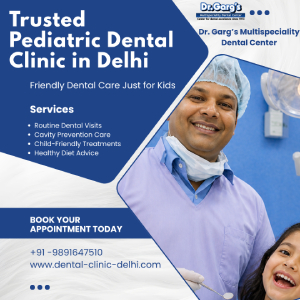 New Delhi, Health, Trusted Pediatric Dental Clinic In Delhi At Dr. Garg&rsquo;s Multispeciality Dental Center