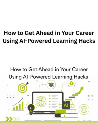New Delhi, Technical, How To Get Ahead In Your Career Using AI-Powered Learning Hacks