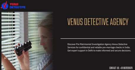 New Delhi, Legal, Pre Matrimonial Investigation Agency Venus Detective Services &ndash; Smart & Secure