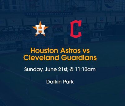 Houston, Sports, Get Free Houston Astros Vs Cleveland Guardians Tickets Daikin Park June 21