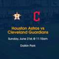 Get Free Houston Astros Vs Cleveland Guardians Tickets Daikin Park June 21