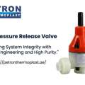 Buy PVDF Pressure Release Valve In UAE | Petron Thermoplast