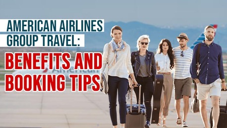 New York, Travel, American Airlines Group Travel: Benefits And Booking Tips