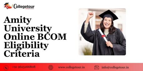 Lucknow, Lessons Offered, Amity University Online Bcom Eligibility Criteria