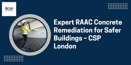 New York, Construction, Expert RAAC Concrete Remediation For Safer Buildings &ndash; CSP London