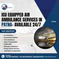 ICU Equipped Air Ambulance Services In Patna&ndash; Available 24/7