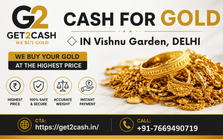 New Delhi, Items Wanted, Cash For Gold In Vishnu Garden Delhi | Get2cash &ndash; Sell Gold Instantly Near Vishnu Garden D