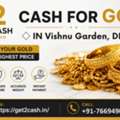 Cash For Gold In Vishnu Garden Delhi | Get2cash &ndash; Sell Gold Instantly Near Vishnu Garden D