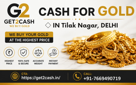 New Delhi, Items Wanted, Cash For Gold In Tilak Nagar Delhi | Get2cash &ndash; Sell Gold Instantly Near Tilak Nagar Delhi