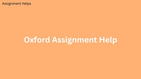 London, Education, How To Get A+ Grades With Oxford Assignment Help