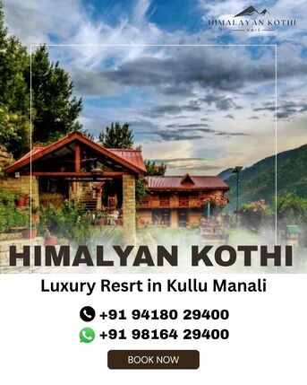 Mumbai, Travel, Himalayan Kothi Luxury Resort In Kullu Manali &ndash; Book Now