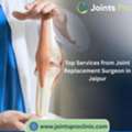 Top Services From Joint Replacement Surgeon In Jaipur