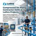 Compressed Air Piping Contractor Delhi At Luthra Projects