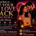 Real Ways To Get Your Ex Love Back In Aurora &mdash; Psychic Vikram