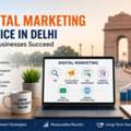 How Digital Marketing Service In Delhi Helps Businesses Succeed