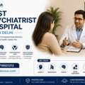Psychiatrist Hospital In Delhi For Expert Mental Health Care