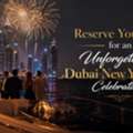 Reserve Your Spot For An Unforgettable Dubai New Year's Eve Celebration