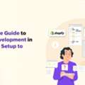 The Ultimate Guide To Shopify Development In 2026: From Setup To Scale