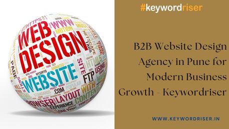 Pune, Marketing, B2B Website Design Agency In Pune For Modern Business Growth - Keywordriser