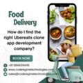 How Do I Find The Right Ubereats Clone App Development Company?