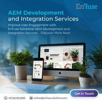 Mumbai, Marketing, Improve User Engagement With EnFuse Solutions&rsquo; AEM Development And Integration Services